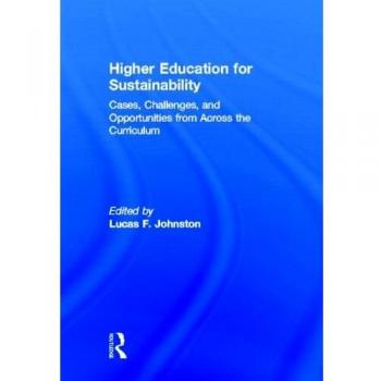 Higher Education for Sustainability: Cases, Challenges, and Opportunities from Across the Curriculum