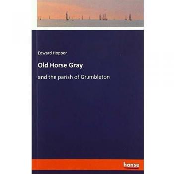 Old Horse Gray: and the parish of Grumbleton