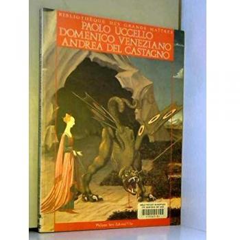 Annarita Paolieri Paolo Uccello, Domenico Veneziano, Andrea Del Castagno (Grands Maitres)