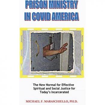 Prison Ministry in COVID America: The New Normal for Effective Spiritual and Social Justice for Today's Incarcerated