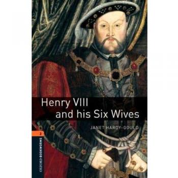 Henry VIII and his six wives. Oxford bookworms: Reader