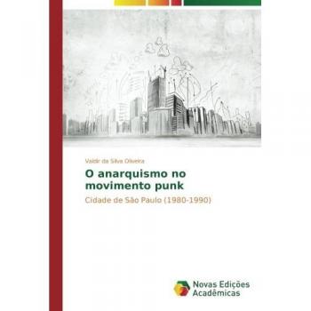 O anarquismo no movimento punk: Cidade de São Paulo
