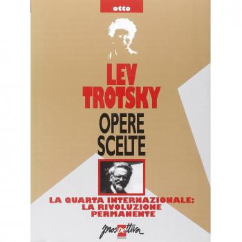Opere scelte. La Quarta Internazionale: la rivoluzione permanente
