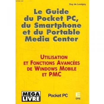 Le guide du pocket PC, du smartphone et du portable Media center