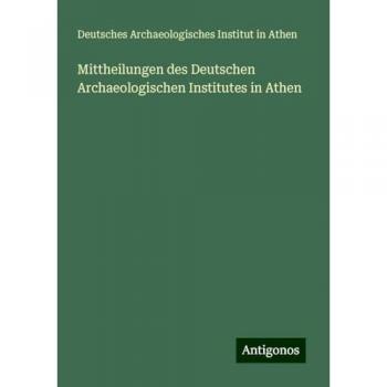 Mittheilungen des Deutschen Archaeologischen Institutes in Athen