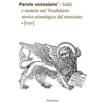 Parole veneziane/8 Soldi e monete nel Vocabolario storico-etimologico del veneziano [VEV]