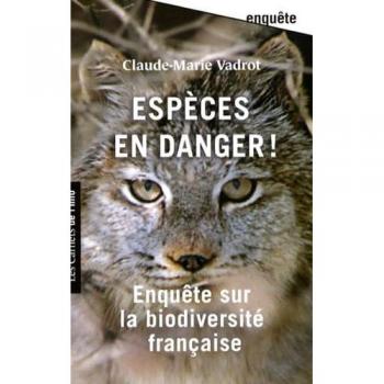Espèces en danger ! Enquête sur la biodiversité en France