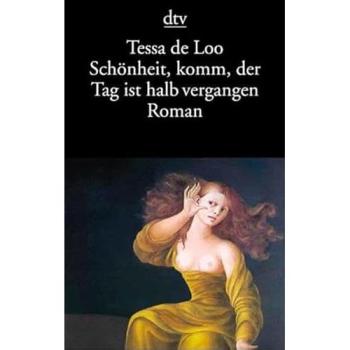 Schönheit, komm, der Tag ist halb vergangen | Tessa de Loo | German | Buch