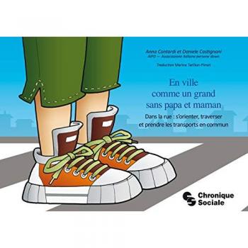En ville comme un grand sans papa et maman: Dans la rue : s'orienter, traverser et prendre les transports en commun (Comprendre les personnes)