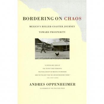 Andres Oppenheimer Bordering On Chaos: Mexico'S Roller-Coaster Journey Toward Prosperity: Mexico'S Roller-Coaster Journey Toward Peace