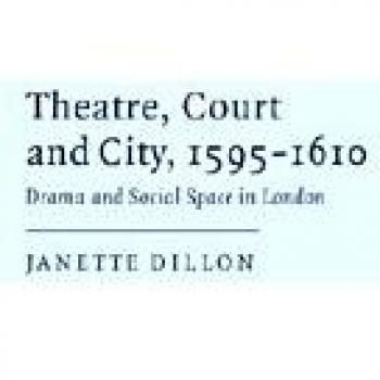 Theatre, Court and City, 1595-1610: Drama and Social Space in London