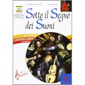 Sotto il segno dei suoni. Per la Scuola media. Gli strumenti, le forme e i generi, lastoria