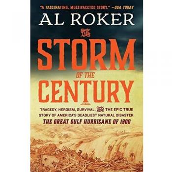 The Storm of the Century: Tragedy, Heroism, Survival, and the Epic True Story of America's Deadliest Natural Disaster: The Great Gulf Hurricane of 1900