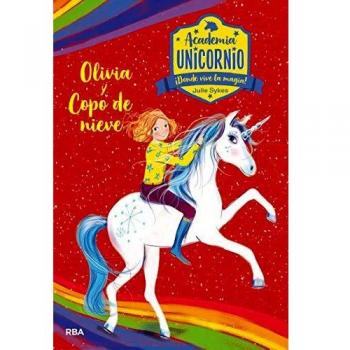 Academia Unicornio 6. Olivia y Copo de Nieve