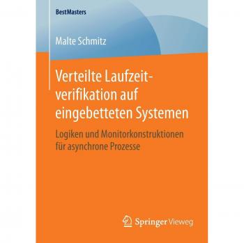 Verteilte Laufzeitverifikation auf eingebetteten Systemen: Logiken und Monitorkonstruktionen für asynchrone Prozesse