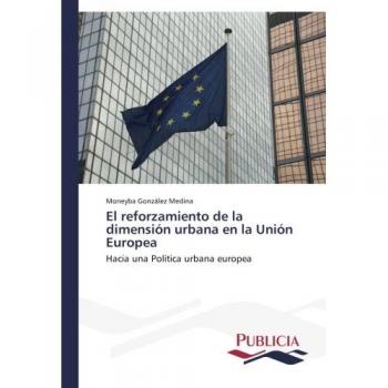 González Medina, Moneyba: El reforzamiento de la dimensión urbana en la Unión Europea