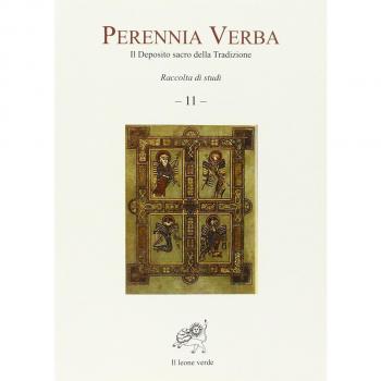 Perennia verba. Il deposito sacro della tradizione. Vol. 11