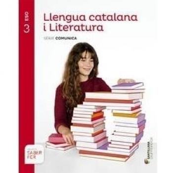 LLENGUA CATALANA I LITERATURA SÈRIE COMUNICA 3ESO SABER FER 