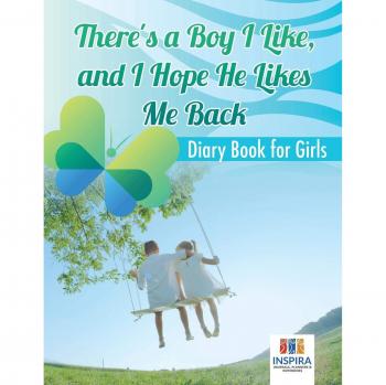 There's a Boy I Like and I Hope He Likes Me Back | Diary Book for Girls