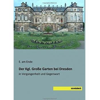 Der Kgl. Grosse Garten bei Dresden: in Vergangenheit und Gegenwart