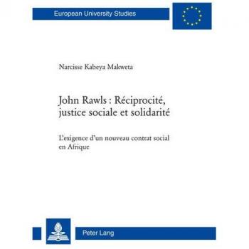 John Rawls : Réciprocité, justice sociale et solidarité: L’exigence d’un nouveau contrat social en Afrique