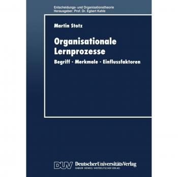 Organisationale Lernprozesse: Begriff  Merkmale  Einflussfaktoren