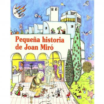 Pequena historia de Joan Miro/ Short Story of Joan Miro, Pequenas historias/ Short Stories