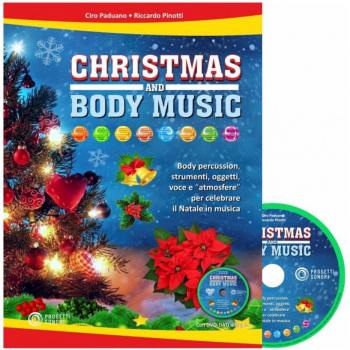 Christmas and body music. Body percussion, strumenti, oggetti, voce e atmosfere per celebrare il Natale in musica