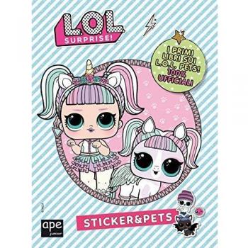 Pets. L.O.L. surprise! Sticker & Pets. Ediz. a colori