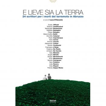 E lieve sia la terra. 24 scrittori per i morti del terremoto in Abruzzo