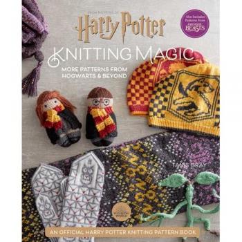 Tanis Gray Harry Potter: Knitting Magic: More Patterns From Hogwarts And Beyond: An Official Harry Potter Knitting Book (Harry Potter Craft Books, Knitting Books)