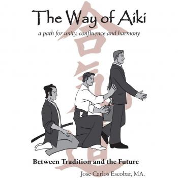 The Way of Aiki: A Path of Unity, Confluence and Harmony