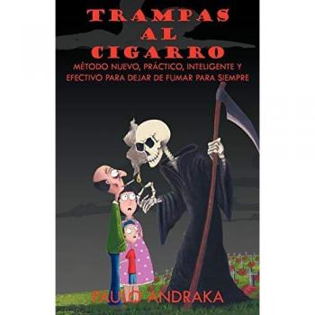 Trampas Al Cigarro: M&Eacute;Todo Nuevo, PR&Aacute;Ctico, Inteligente Y Efectivo Para Dejar De Fumar Para Siempre: Metodo Nuevo, Practico, ... y Efectivo Para Dejar de Fumar Para Siempre