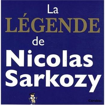La légende de Nicolas Sarkozy