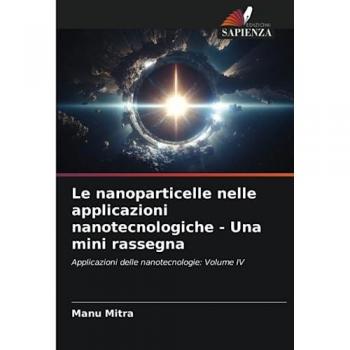 Mitra, Manu: Le nanoparticelle nelle applicazioni nanotecnologiche