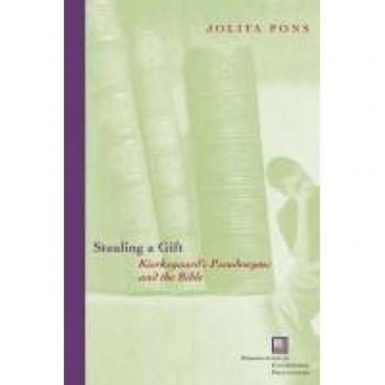 Stealing a Gift : Kierkegaard's Pseudonyms and the Bible
