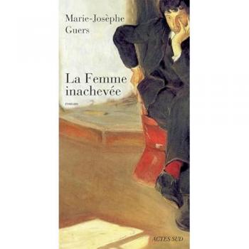 Marie-Josèphe Guers La Femme Inachevée (Romans Nouvell)