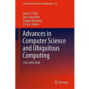 Advances in Computer Science and Ubiquitous Computing: CSA-CUTE 2018