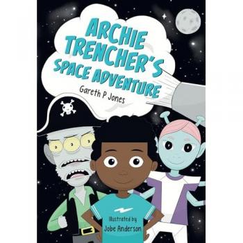 Gareth P Jones Archie Trencher's Space Adventure