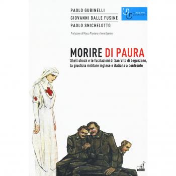 Morire di paura. Shell shock e le fucilazioni di San Vito di Leguzzano, la giustizia militare inglese e italiana a confronto
