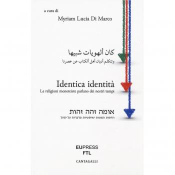 Identica identità. Le religioni monoteiste parlano dei nostri tempi