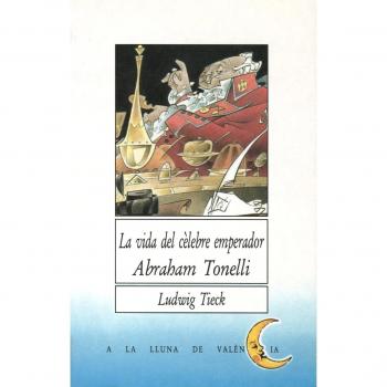 La vida del cèlebre emperador Abraham Tonelli (Tapa blanda).
