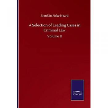 Leading Cases in Criminal Law, Volume II