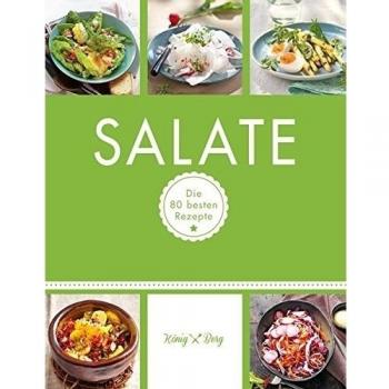 Salate: Die 80 besten Rezepte (König & Berg Kochbücher)