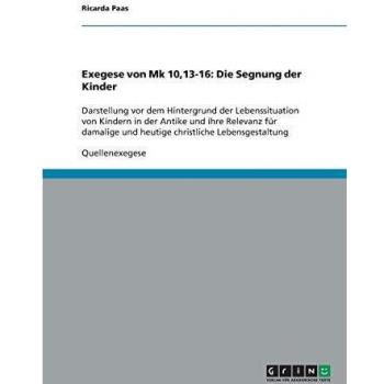 Exegese von Mk 10,13-16: Die Segnung der Kinder