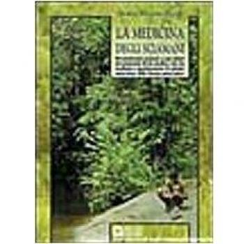 La medicina degli sciamani. Rivoluzionarie scoperte e casi clinici documentati di un medico che ha studiato e sperimentato le piante miracolose...