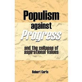 Populism Against Progress: And the Collapse of Aspirational Values