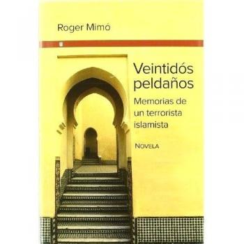 Veintidós peldaños. Memorias de un terrorita islamista. NUEVO. Envío URGENTE