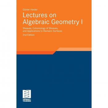 Lectures on Algebraic Geometry I: Sheaves, Cohomology of Sheaves, and Applications to Riemann Surfaces