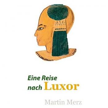 Eine Reise nach Luxor: Der Süden Ägyptens
